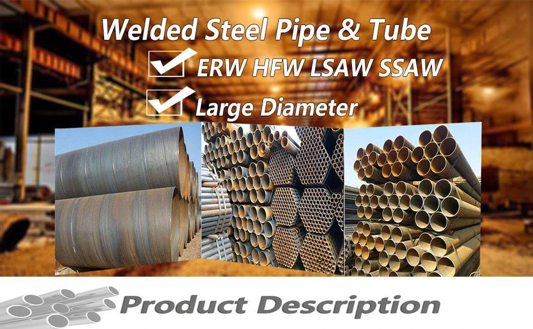 LSAW HFW ERW SSAW A106b A333 A335 DN15 Cold Drawn/Hot Rolled/Cold Rolled Round Square Spiral Large Diameter Galvanized/Seamless/Precision/Welded Steel Tube/Pipe